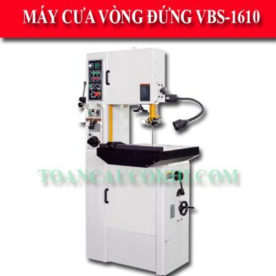 Máy cưa vòng đứng VBS-1610